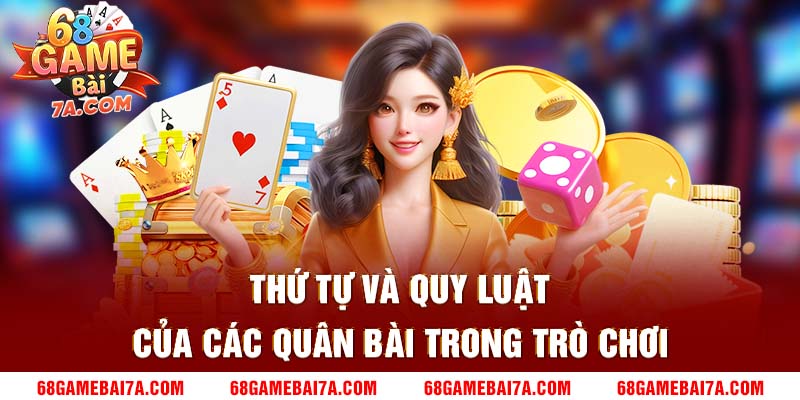 Thứ tự và quy luật của các quân bài trong trò chơi