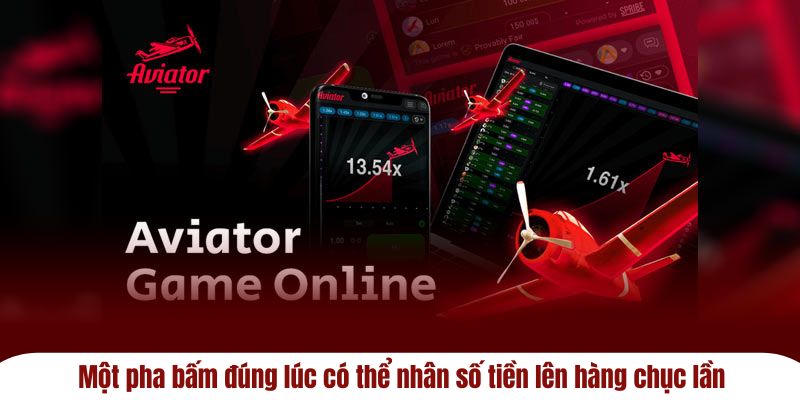 Một pha bấm đúng lúc có thể nhân số tiền lên hàng chục lần