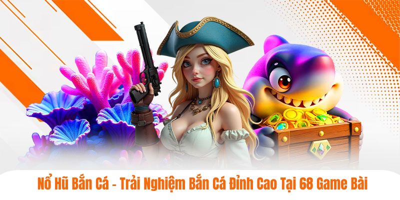 nổ hũ bắn cá