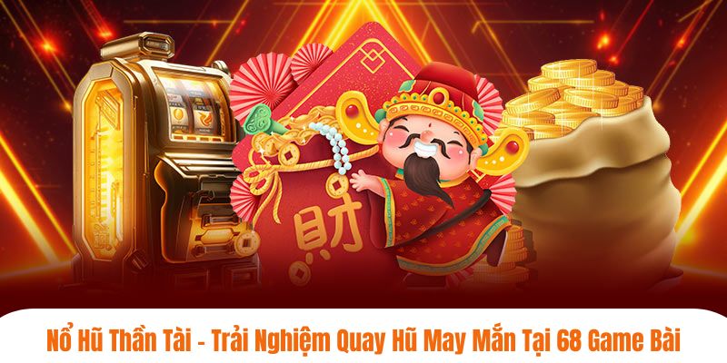 nổ hũ thần tài